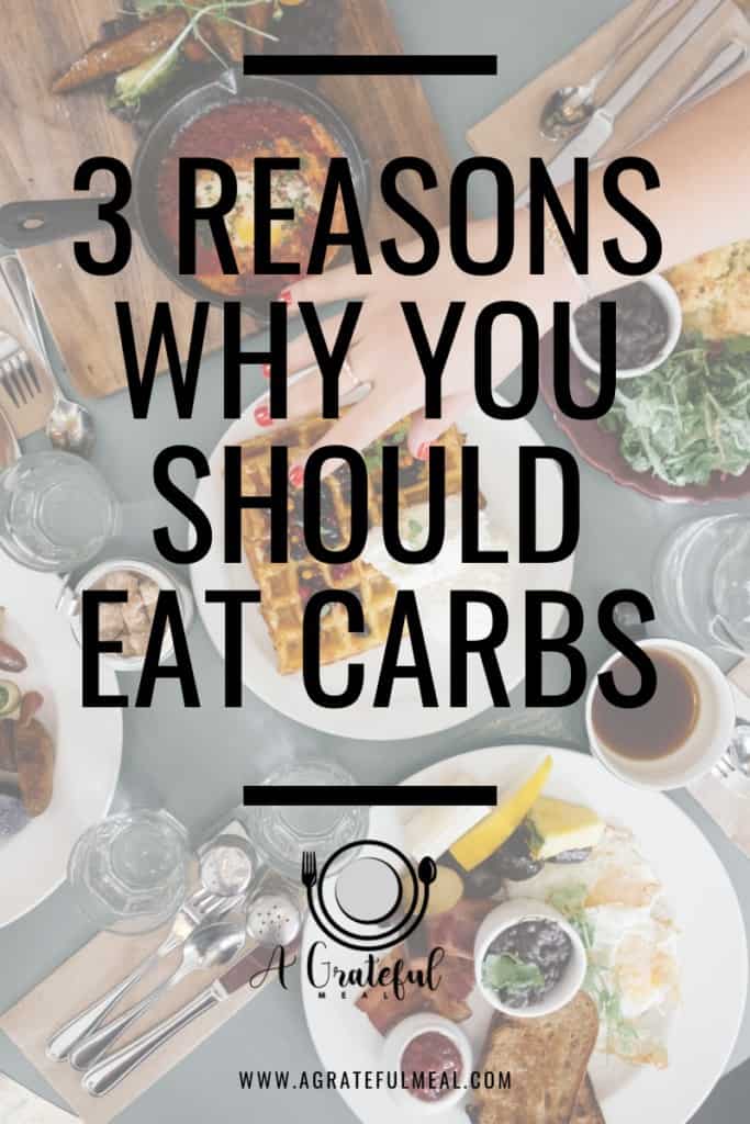 Graphic saying "3 Reasons You Should Eat Carbs" with a picture of a meal in the background