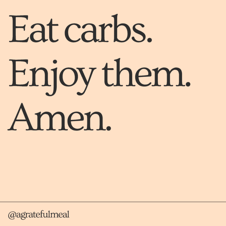 Graphic of "Eat Carbs, Enjoy Them, Amen." @agratefulmeal