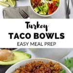 Overview of turkey taco bowl on a white background and close up picture of the turkey. Pinterest image with the words "turkey taco bowls" and "easy meal prep."