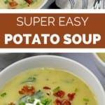 Collage of pictures of potato, leek, and kale soup with bacon and sour cream on top with the words "super easy potato soup" overlaid on the images.