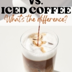Pinterest image with Iced latte on a white table with a small pitcher of syrup being poured on top with the words "iced latte vs iced coffee - what's the difference?"