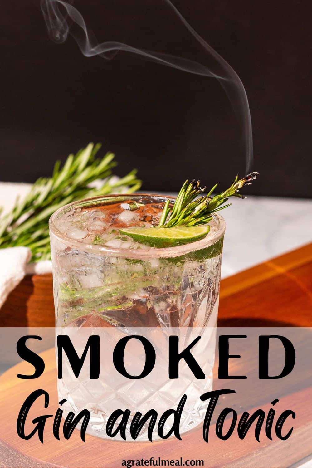 Smoked Gin and Tonic Cocktail with Rosemary Recipe A Grateful Meal