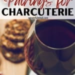 Pinterest image that says "Easy wine pairings for charcuterie" with a glass of red wine behind.