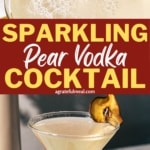 Pinterest image that says "Sparkling Pear Vodka Cocktail".