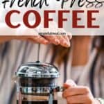 Pinterest image with the words "How to make French press coffee" in text overlay.