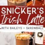 Pinterest image of the latte with the words "Snicker's Irish Latte with Baileys + Skrewball" in text overlay.