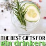 Pinterest image of a cocktail with the words "The best gifts for gin drinkers + lovers" in text overlay.