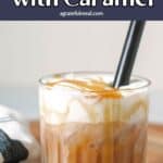 Pinterest image of the iced caramel latte with the words "iced latte with caramel" in text overlay.