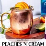 Pinterest image of the cocktail with the words "Peaches 'n' Cream Moscow Mule" in text overlay.